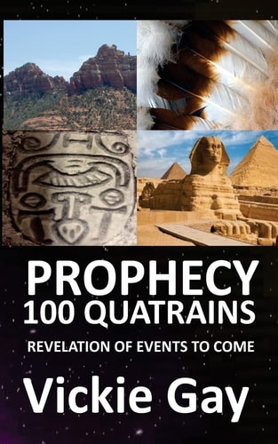PROPHECY 100 Quatrains REVELATION OF EVENTS to Come DONALD TRUMP, OBAMA, The Queen, Humanity, PYRAMIDS, Galaxies, ETs