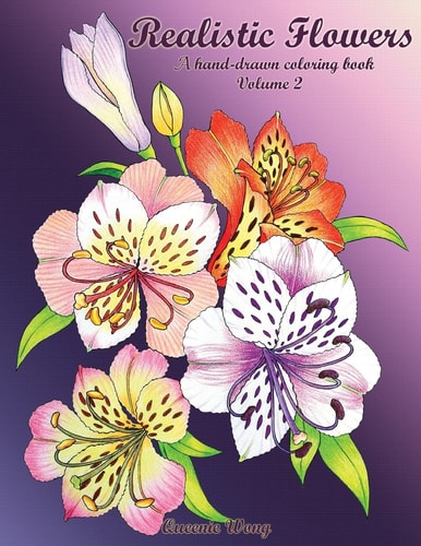 Realistic Flowers A Hand-Drawn Coloring Book (Volume 2)