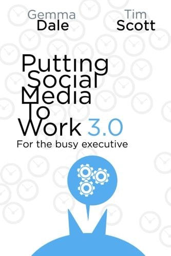Putting Social Media to Work 3. 0 For the Busy Executive