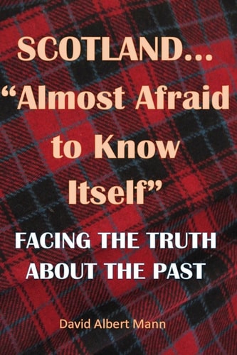 Scotland...Almost Afraid to Know Itself (resubmitted) Facing the Truth About the Past