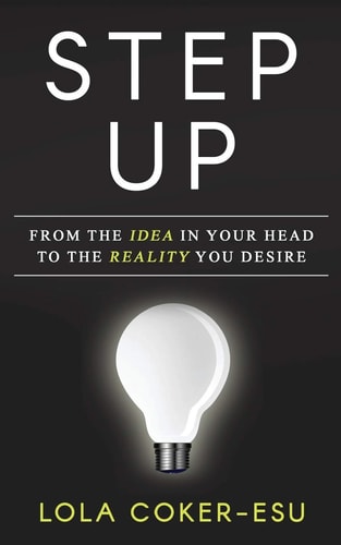 Step Up From the Idea in Your Head to the Reality You Desire!