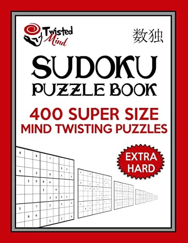 Twisted Mind Sudoku Puzzle Book, 400 Extra Hard Super Size Mind Twisting Puzzles One Gigantic Puzzle Per Letter Size Page