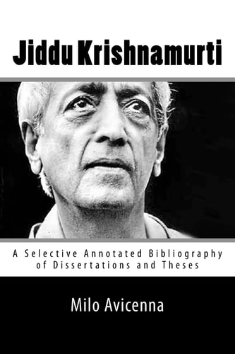 Jiddu Krishnamurti A Selective Annotated Bibliography of Dissertations and Theses