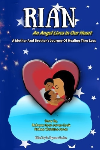 Rian An Angel Lives in Our Heart: A Mother and Brother's Journey of Healing Thru Loss
