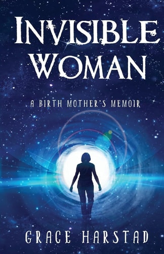 Invisible Woman A Birth Mother's Memoir