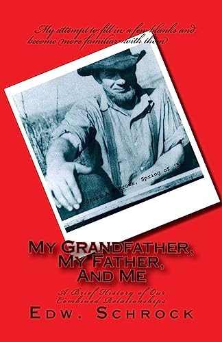 My Grandfather, My Father, And Me A Brief History of Our Combined Relationship