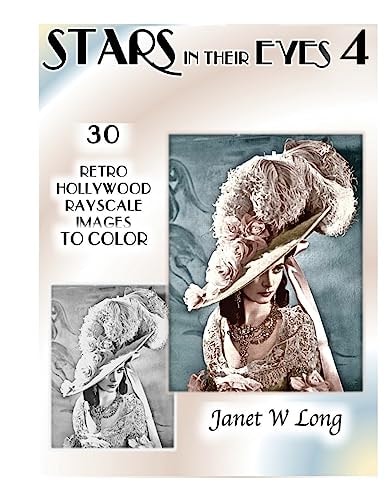 Stars in Their Eyes, Volume 4 30 Retro Hollywood Grayscale Images to Color