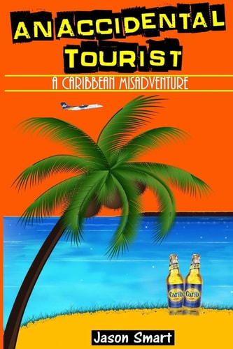 An Accidental Tourist A Caribbean Misadventure: Ten Countries, No Cruise Ship Allowed