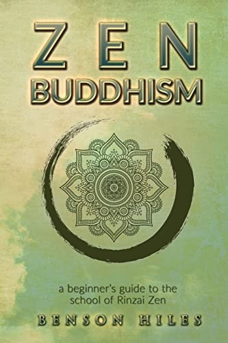 Zen Buddhism : a Beginners Guide to the School of Rinzai Zen