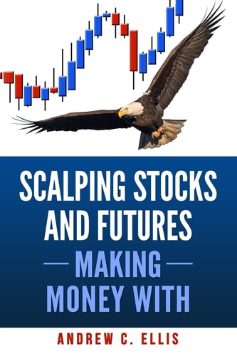 Scalping Stocks and Futures: Making Money With Top Strategies