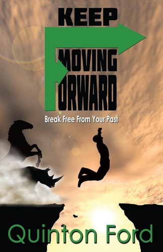 Keep Moving Forward Break Free from Your Past