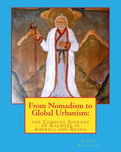 From Nomadism to Global Urbanism The Complex Journey of Kalmyks in America and Russia