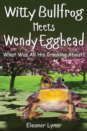 Witty Bullfrog Meets Wendy Egghead What Was His Croaking All About?