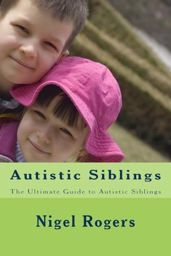 Autistic Siblings The Ultimate Guide to Autistic Siblings
