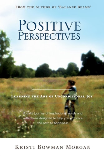 Positive Perspectives Learning the Art of Unconditional Joy