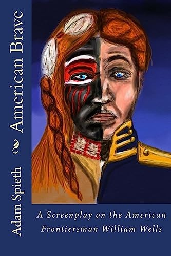 American Brave A Screenplay on the American Frontiersman William Wells