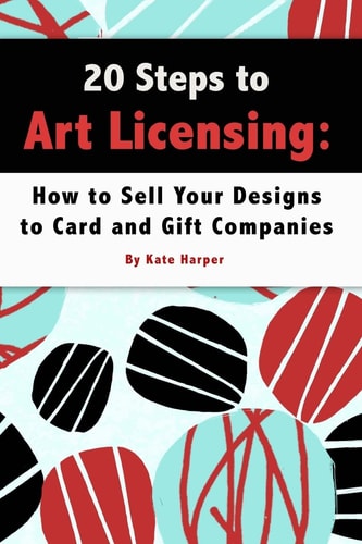 20 Steps to Art Licensing How to Sell Your Designs to Greeting Card and Gift Companies