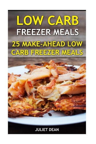 Low Carb Freezer Meals 25 Make-Ahead Low Carb Freezer Meals