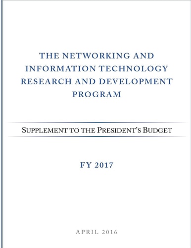 Networking and Information Technology Research and Development Program Supplement to the President's Budget: FY 2017
