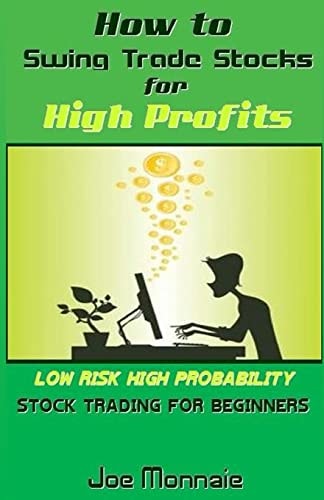 How to Swing Trade Stocks for High Profits Low Risk High Probability Stock Trading for Beginners