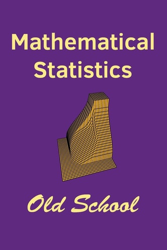 Mathematical Statistics Old School