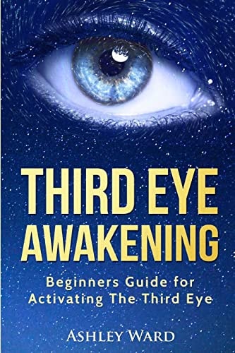 Third Eye Awakening Beginners Guide for Activating The Third Eye
