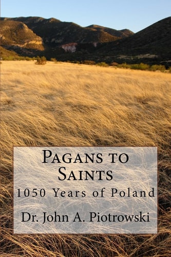 Pagans to Saints 1050 Years of Poland