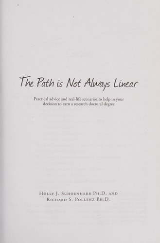The Path Is Not Always Linear Practical Advice and Real-Life Scenarios to Help in Your Decision to Earn a Research Doctoral Degree