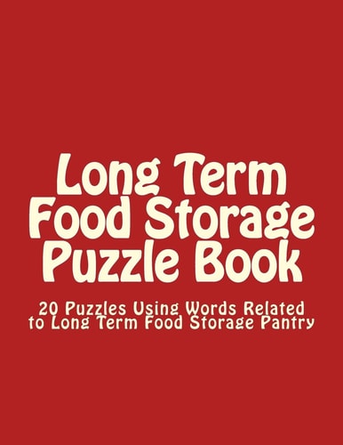 Long Term Food Storage Puzzle Book 20 Puzzles Using Words Related to Long Term Food Storage Pantry