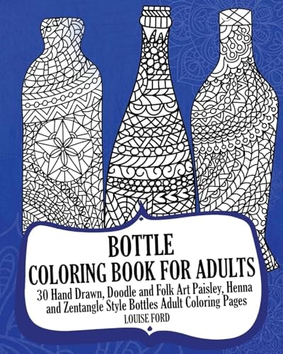 Bottle Coloring Book For Adults 30 Hand Drawn, Doodle and Folk Art Paisley, Henna and Zentangle Style Bottles Adult Coloring Pages
