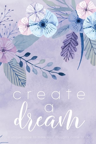 Create a Dream (Flower) A Unique Place to Make Your Thoughts Come to Life