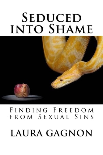 Seduced Into Shame Finding Freedom from Sexual Sins