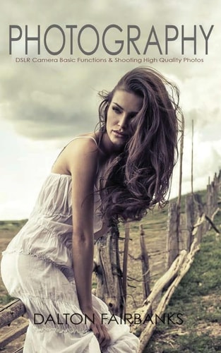 Photography DSLR Camera Basic Functions and Shooting Quality Photos