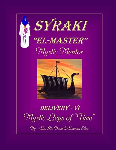 Syraki "El-Master" Mystic Mentor Delivery - VI - Mystic Leys of "Time"