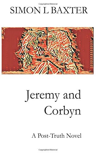 Jeremy and Corbyn A Post-Truth Novel