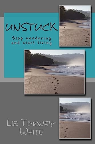 Unstuck Stop Wondering and Start Living
