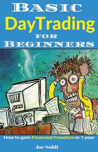 Basic Day Trading for Beginners How to Gain Financial Freedom in 1 Year