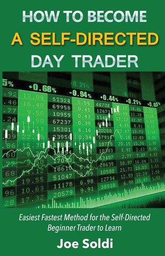 How to Become a Self-Directed Day Trader Easiest Fastest Method for the Self-Directed Beginner Trader to Learn