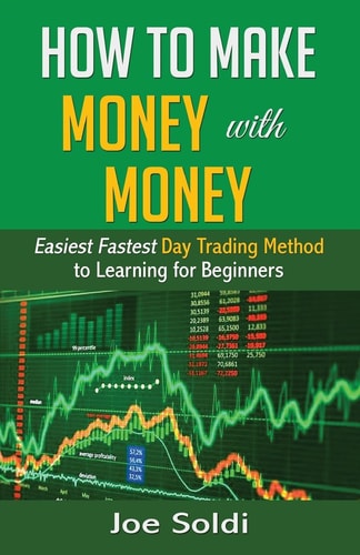 How to Make Money with Money Easiest Fastest Day Trading Method to Learn for Beginners