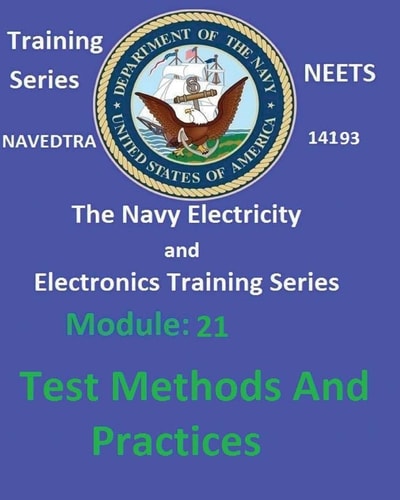 The Navy Electricity and Electronics Training Series Module 21 Test Methods And Practices