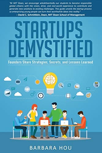 Startups Demystified Founders Share Strategies, Secrets, and Lessons Learned