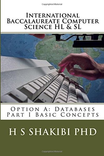 International Baccalaureate Computer Science HL and SL Option A: Databases Part I Basic Concepts