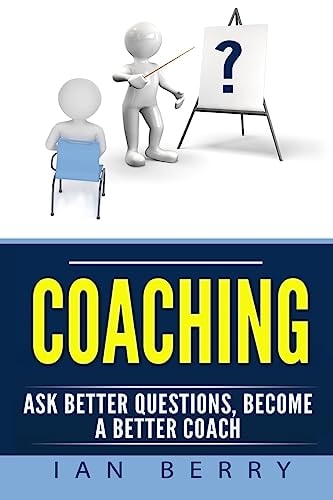 Coaching Ask Better Questions, Become A Better Coach