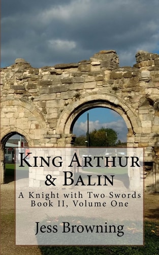 King Arthur and Balin A Knight with Two Swords