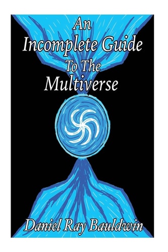 An Incomplete Guide To The Multiverse
