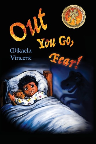 Out You Go, Fear! (Afraid of Darkness? Monsters? Fantastic Beasts? Ghosts? Demons? Minecraft Zombies? This MV Best Seller Children's Good Night Going to Bed Book Offers Freedom from Fear, Anxiety, Panic Attacks, Night Terrors and Nightmares) (Fighting Fea