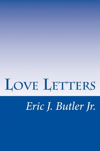 Love Letters Eric J. Butler Jr.