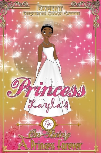 Princess Layla's Tips on Being a Princess Forever
