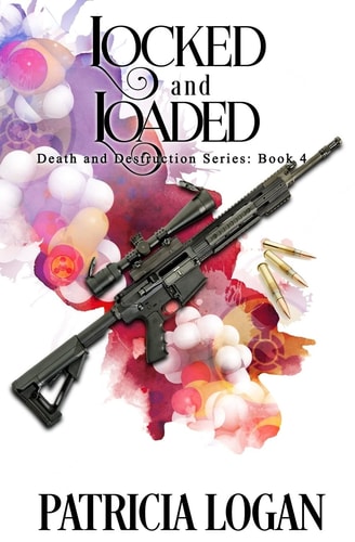 Locked and Loaded (Death and Destruction Book 4)
