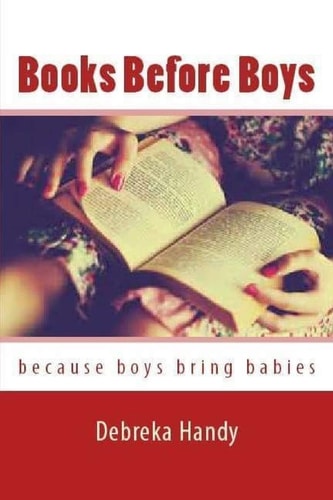 Books Before Boys Because Boys Bring Babies